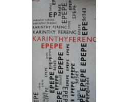 Karinthy Ferenc: Epepe ( DEDIKÁLT ) 1 900 Ft Antikvár könyvek