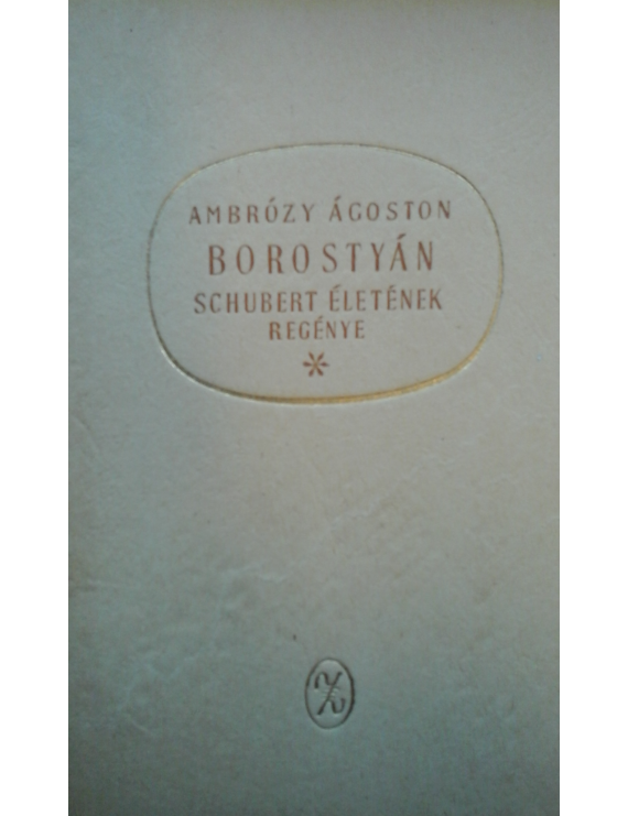 Borostyán - Schubert életének regénye 590 Ft Antikvár könyvek