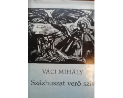 Váci Mihály: Százhuszat verő szív 590 Ft Antikvár könyvek