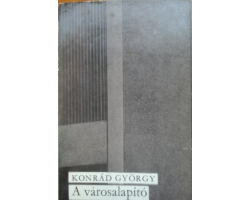 Konrád György: A városalapító 590 Ft Antikvár könyvek