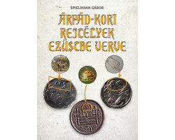 Árpád-kori rejtélyek ezüstbe verve 7 000,00 Ft Kezdőlap