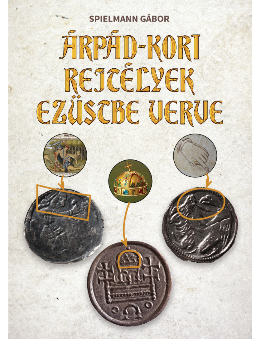 Árpád-kori rejtélyek ezüstbe verve 7 000,00 Ft Kezdőlap