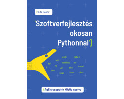 Szoftverfejlesztés okosan Pythonnal - Agilis csapatok közös nyelve 2 400,00 Ft Informatika