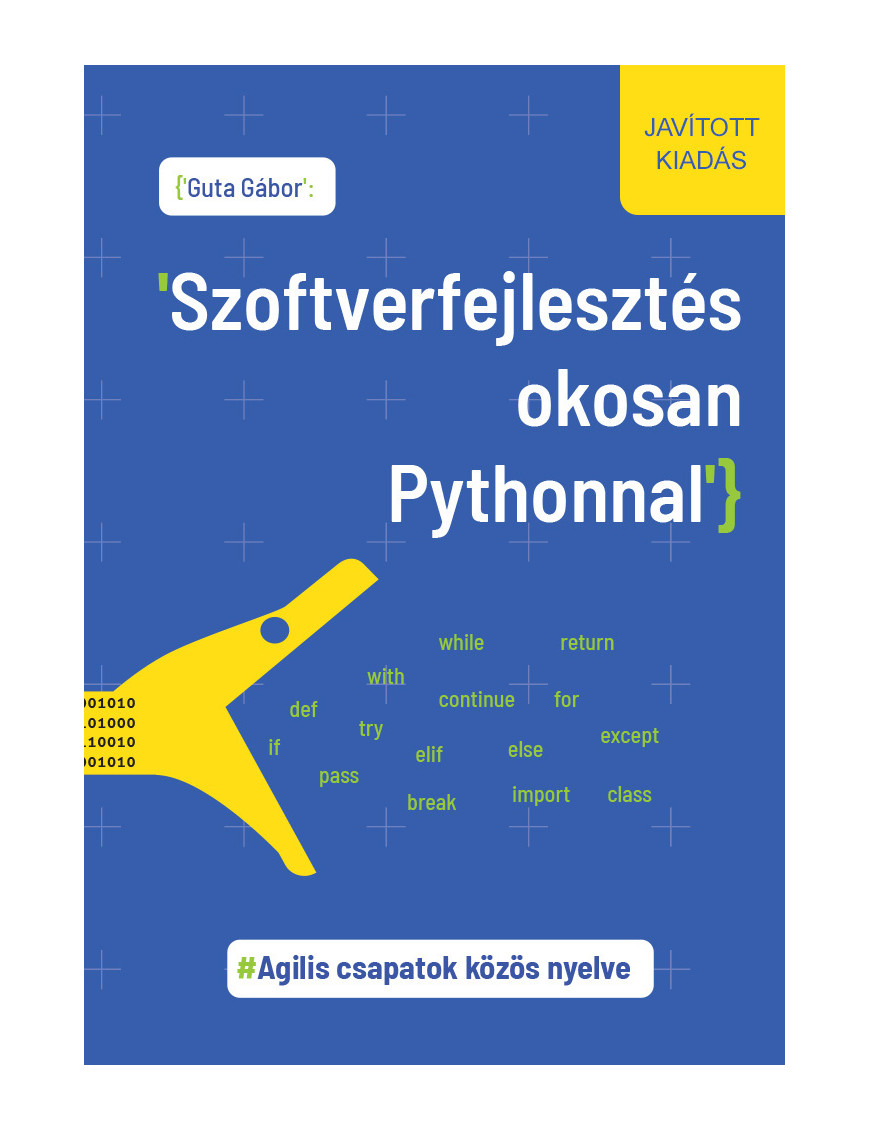 Szoftverfejlesztés okosan Pythonnal - Agilis csapatok közös nyelve 3 490,00 Ft Informatika