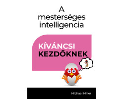 A mesterséges intelligencia - Kíváncsi kezdőknek 6 210,00 Ft Kezdőlap