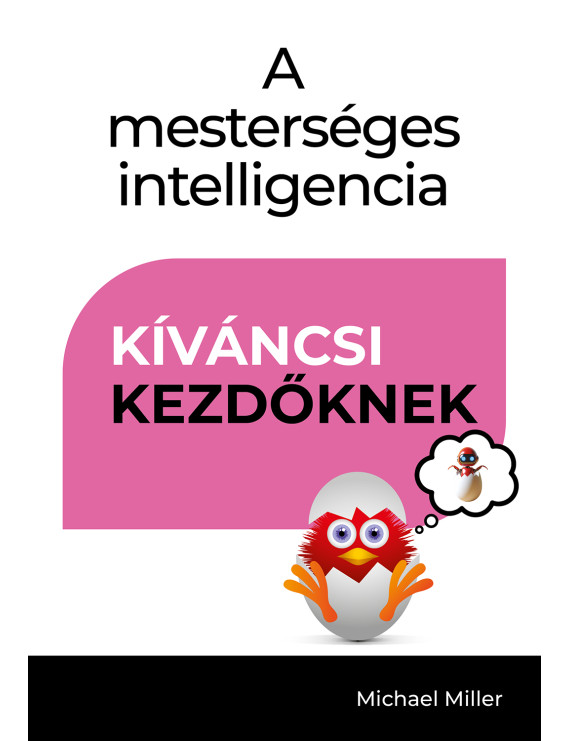 A mesterséges intelligencia - Kíváncsi kezdőknek 6 210,00 Ft Kezdőlap A mesterséges intelligencia - Kíváncsi kezdőknek 6 210,00 Ft Kezdőlap