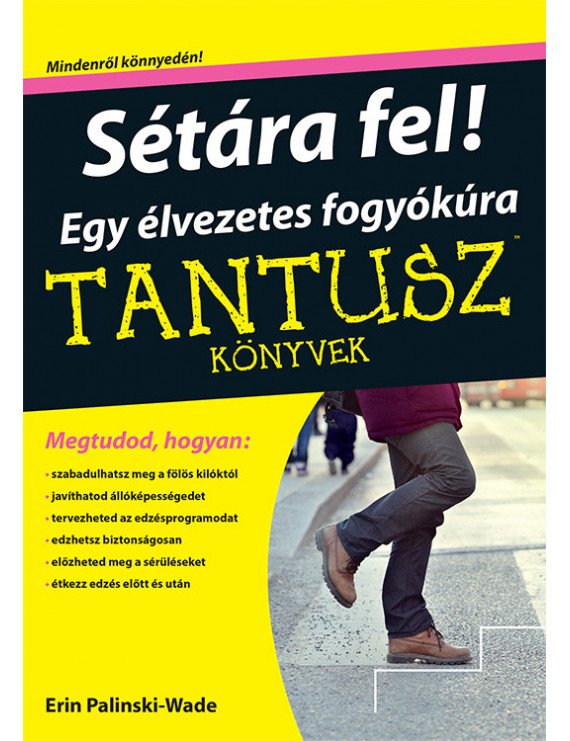 Sétára fel! Egy élvezetes fogyókúra 2 720 Ft TANTUSZ Könyvek Sétára fel! Egy élvezetes fogyókúra 2 720 Ft TANTUSZ Könyvek