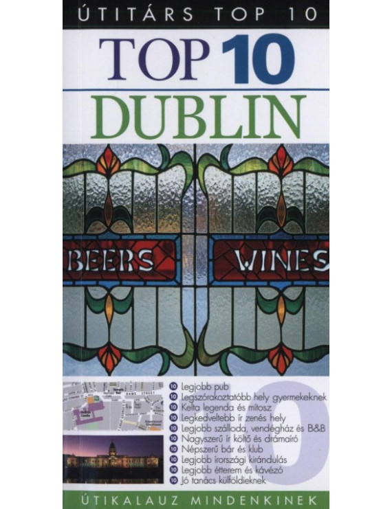 Dublin TOP 10 1 992 Ft Útitárs útikönyvek Dublin TOP 10 1 992 Ft Útitárs útikönyvek