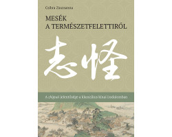 Mesék a természetfelettiről - A zhiguai jelentősége a klasszikus kínai irodalomban 500,00 Ft Társadalomtudomány