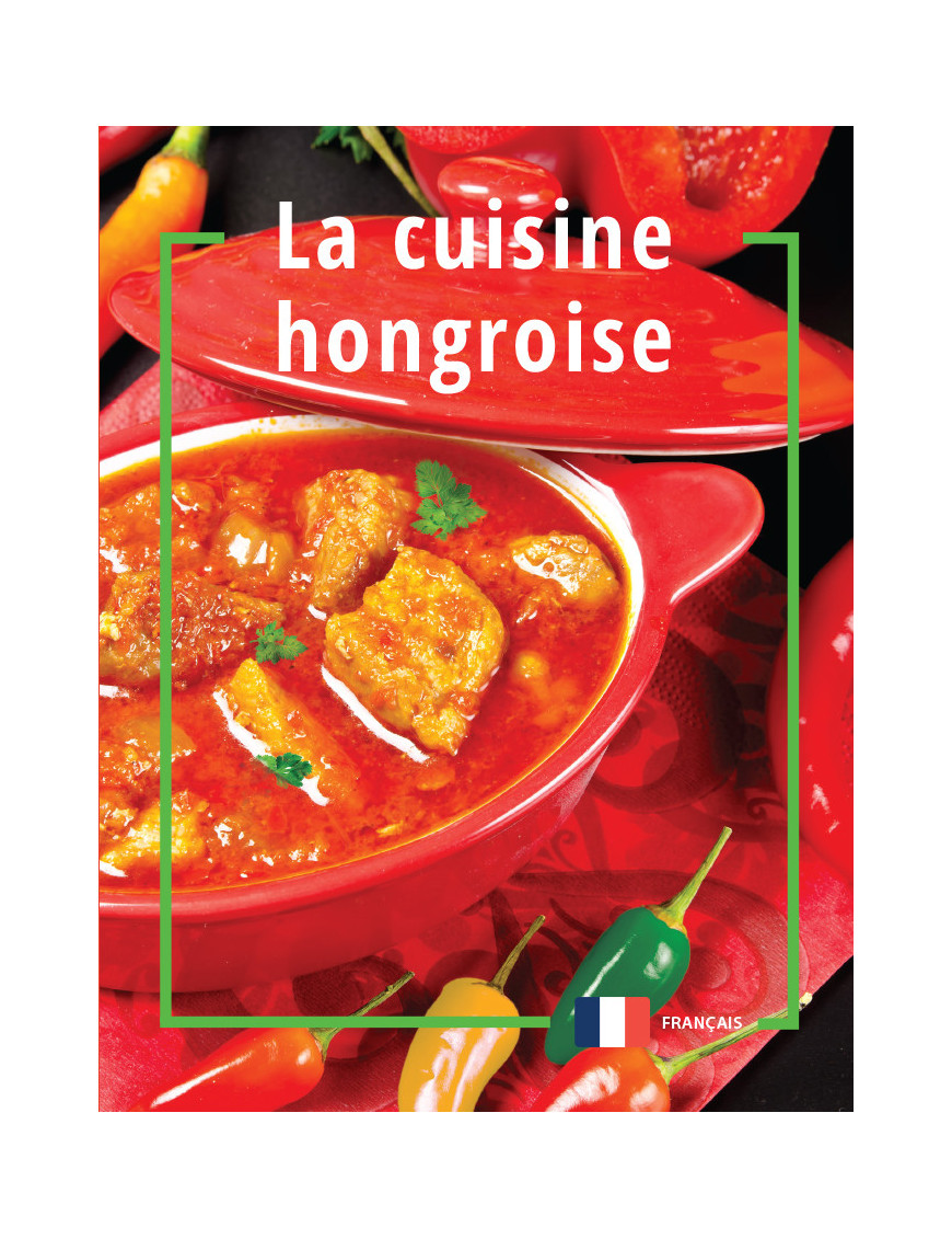 La cuisine hongroise 1 490 Ft Idegen nyelvű könyvek