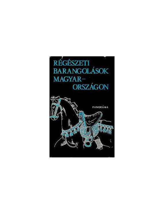 Régészeti barangolások Magyarországon 590 Ft Antikvár könyvek