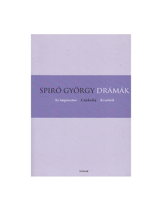 Spiró György: Drámák /Az imposztor - Csirkefej - Kvartet 990 Ft Antikvár könyvek