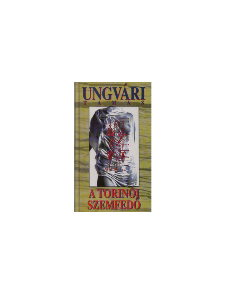 Ungvári Tamás: A Torinói Szemfedő 590 Ft Antikvár könyvek