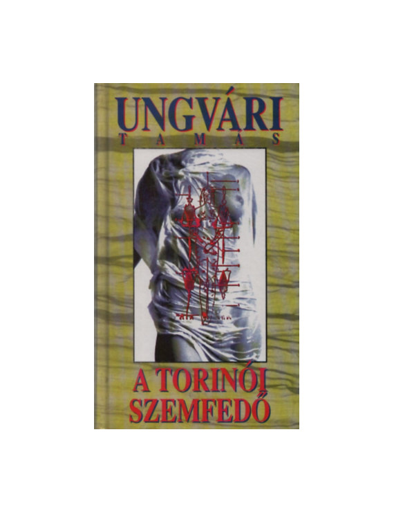 Ungvári Tamás: A Torinói Szemfedő 590 Ft Antikvár könyvek