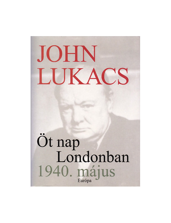 John Lukács: Öt nap Londonban 1940. május 790 Ft Antikvár könyvek