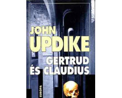 John Updike: Gertrud és Claudius 590 Ft Antikvár könyvek
