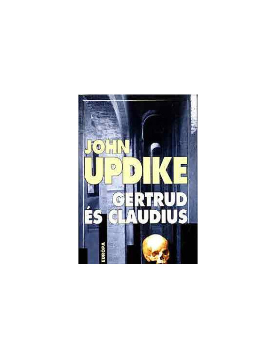 John Updike: Gertrud és Claudius 590 Ft Antikvár könyvek