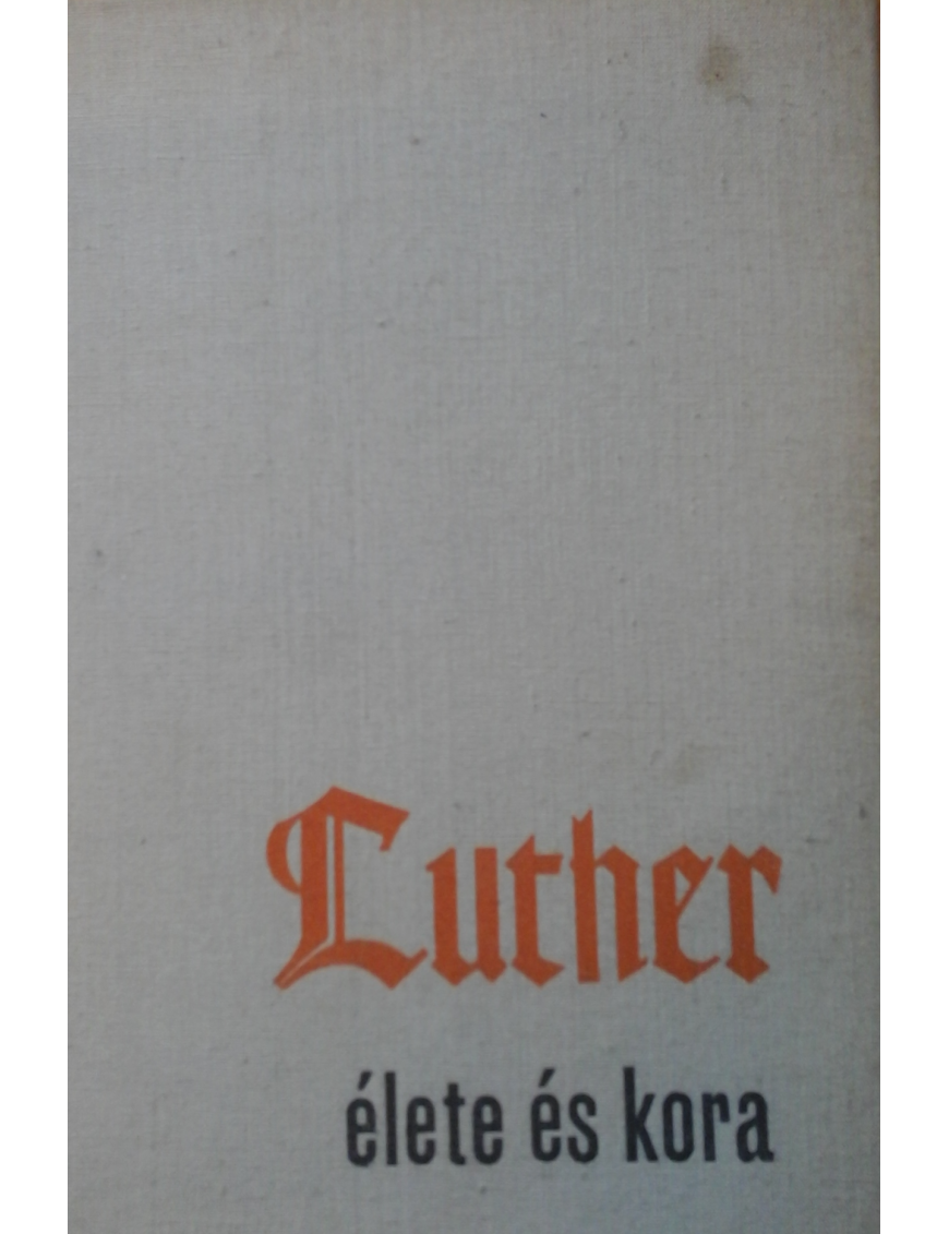 Luther élete és kora 590 Ft Antikvár könyvek