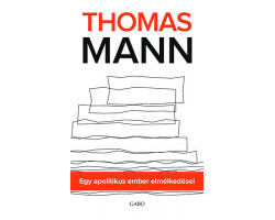 Thomas Mann: Egy apolitikus ember elmélkedései 990 Ft Antikvár könyvek
