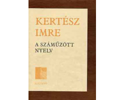 Kertész Imre: A száműzött nyelv 590 Ft Antikvár könyvek