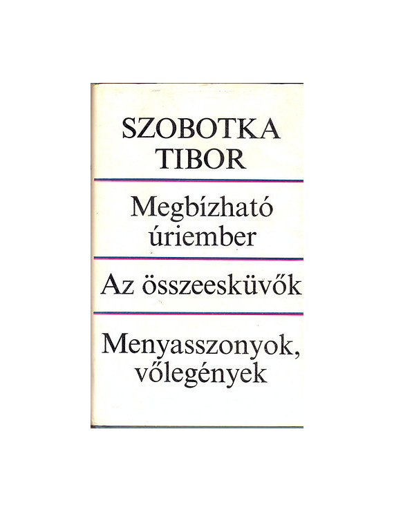 Szobotka Tibor: Megbízható úriember - Az összeesküvők - Menyasszonyok, vőlegények 1 490 Ft Antikvár könyvek