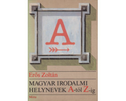 Magyar irodalmi helynevek A-Z-ig 590 Ft Antikvár könyvek